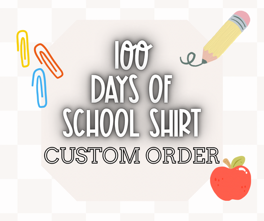 100 Days of school t shirt *CUSTOM ORDER*